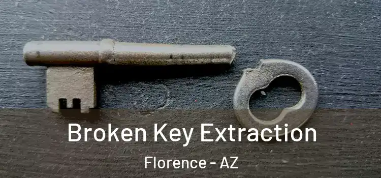  Broken Key Extraction Florence - AZ
