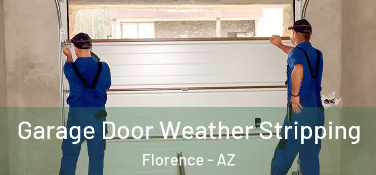  Garage Door Weather Stripping Florence - AZ